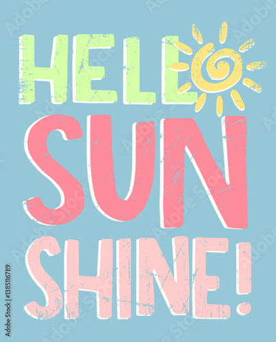 Fashion retro print with hand drawn style sun graphic and colorful slogan 