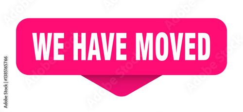 we have moved sticker. we have moved sign on transparent background