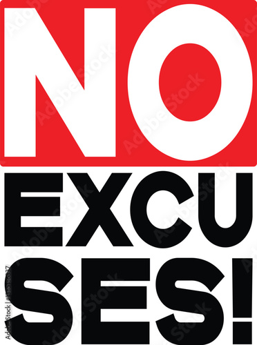 No Excuses poster or wall art with bold type and strong tone perfect for motivational decor or printing in EPS format
