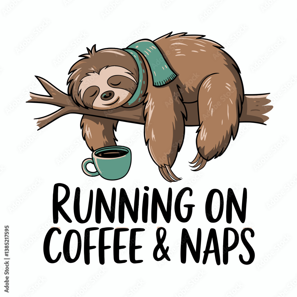 A sleepy sloth draped over a tree branch with a blue scarf and a coffee cup nearby conveys a laid-back lifestyle Running on Coffee and Naps
