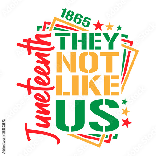 Juneteenth, They Not Like Us, 1865 shirt design with stars