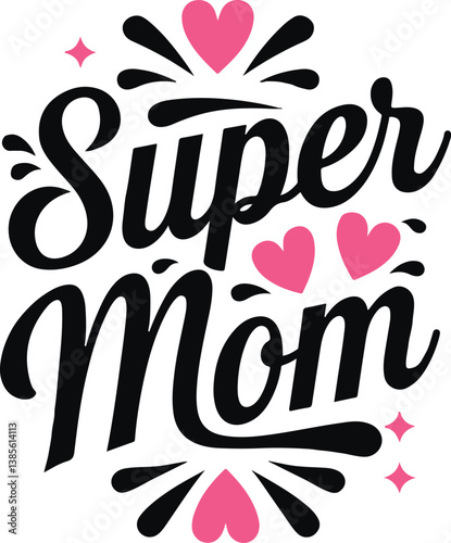 Super Mom Typography Design – Mother's Day Inspirational Quote