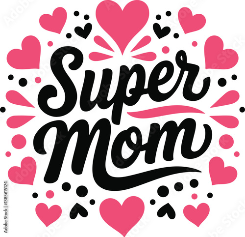 Super Mom Typography Design – Mother's Day Inspirational Quote