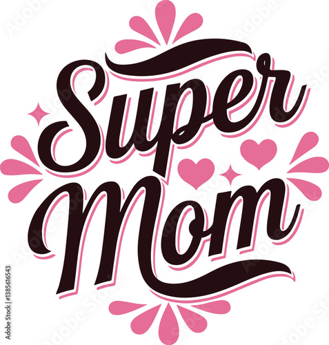 Super Mom Typography Design – Mother's Day Inspirational Quote