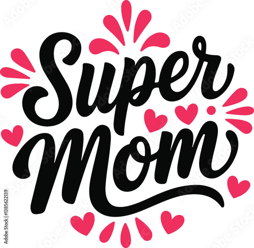 Super Mom Typography Design with Hearts and Floral Elements – Mother’s Day Quote and print design t shirt card and others 