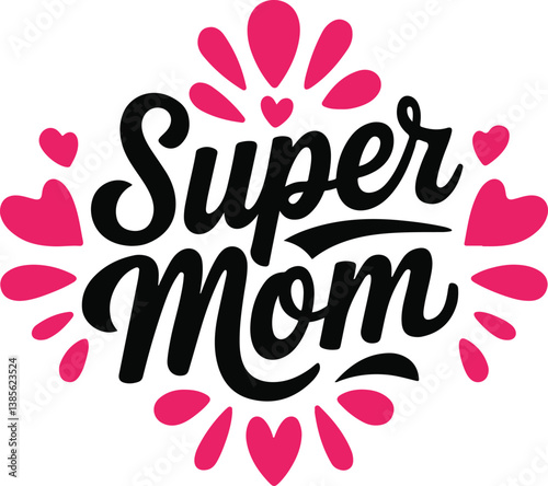 Super Mom Typography Design with Hearts and Floral Elements – Mother’s Day Quote and print design t shirt card and others 