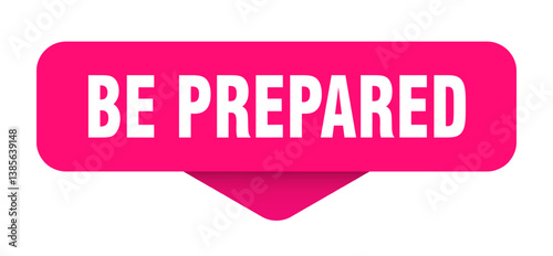 be prepared sticker. be prepared sign on transparent background