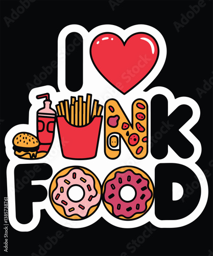 I Love Junk Food Graphic Design
