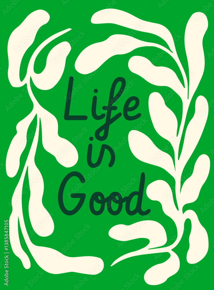 Naklejka premium Hand-drawn leafy shapes surround the phrase Life is Good in a bold handwritten font on a green background, expressing a positive lifestyle concept. Vector illustration