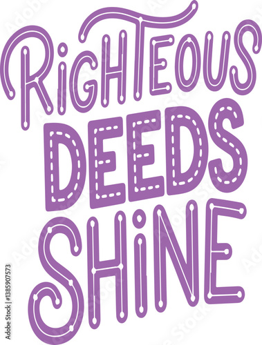 Righteous Deeds Shine.