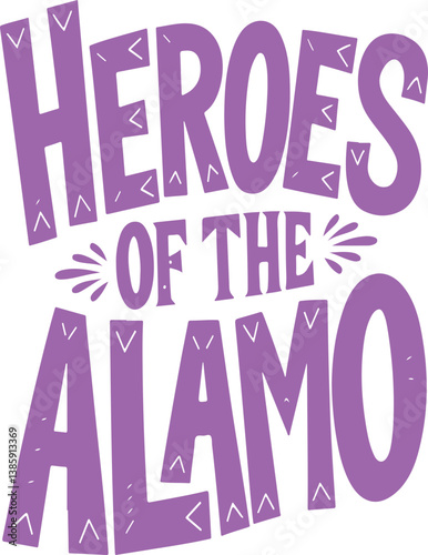 Heroes of the Alamo.
