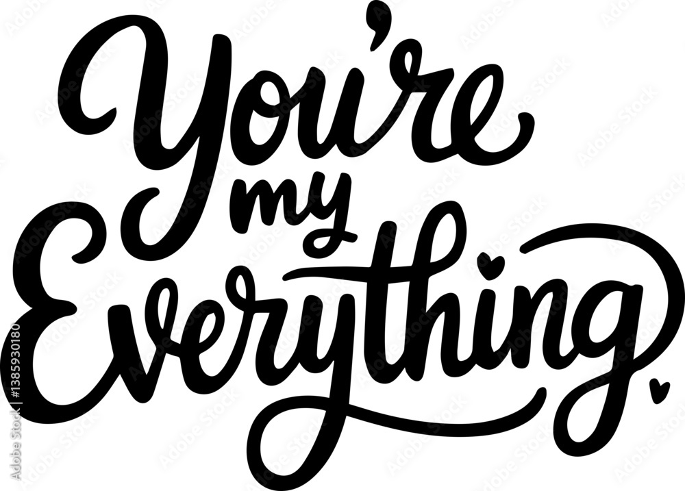 You're My Everything. You're My Everything.