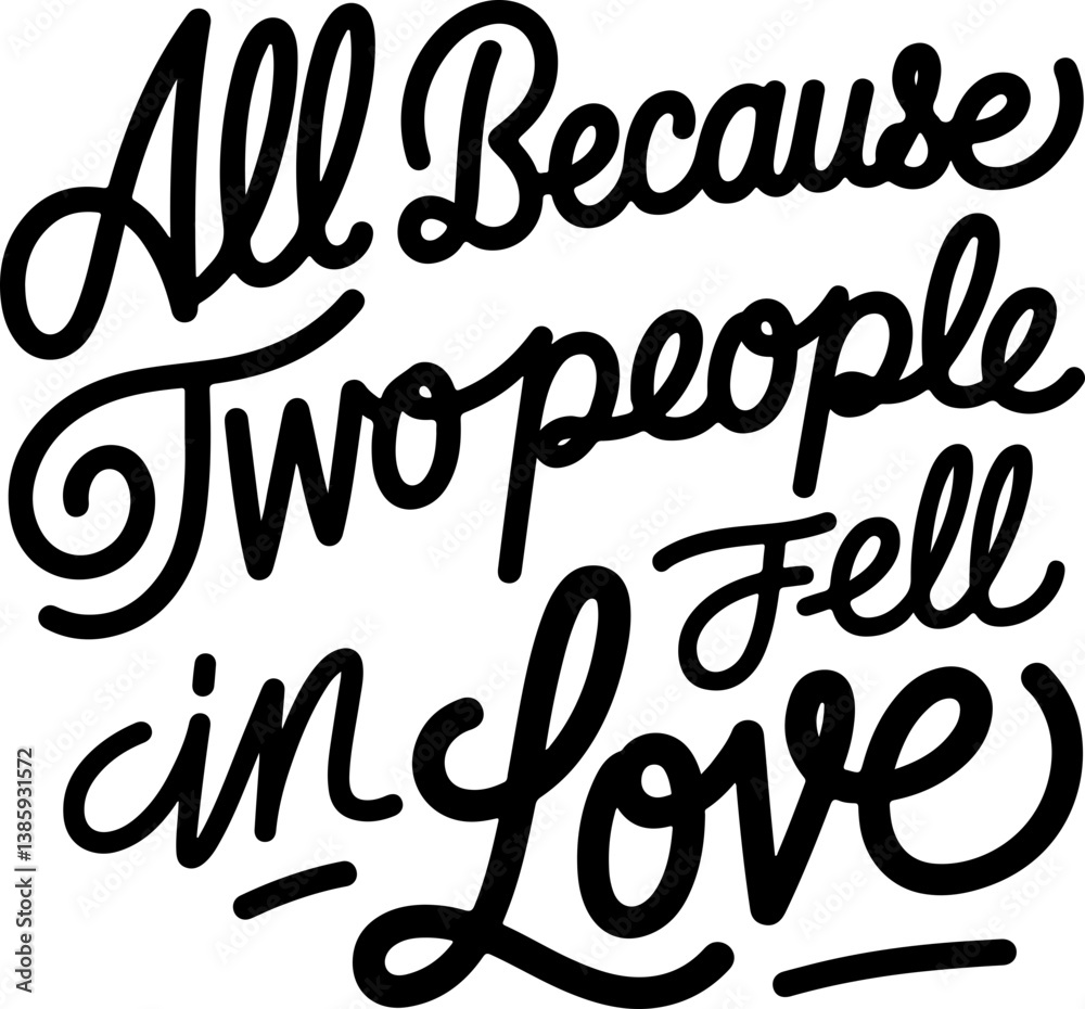 All Because Two People Fell in Love. All Because Two People Fell in Love.