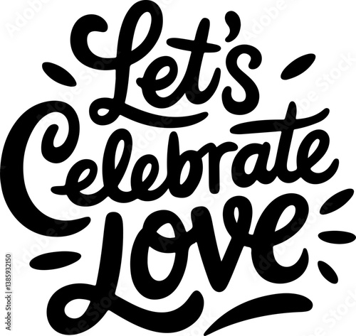 Let's Celebrate Love.