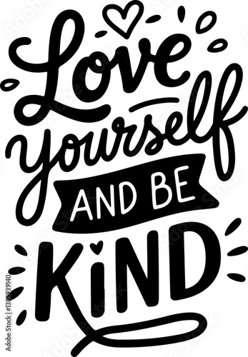 Love Yourself And Be Kind.