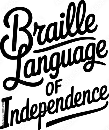 Braille Language of Independence.