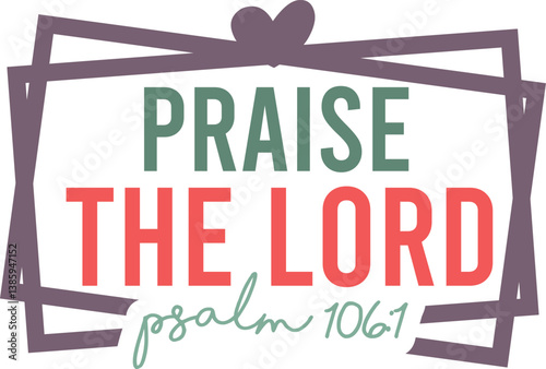 Praise the lord psalm 106:1