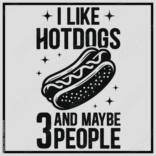 I like Hotdogs and Maybe 3 People Food Lover Svg, Hot Dogs Lover Shirt, BBQ Food Lover, Fast Food Lover Shirt