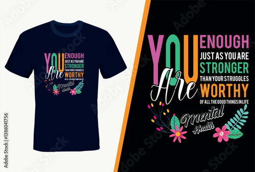 Inspiring ,Motivational and Mindful T-shirt for Mental Health Awareness & Self-Love