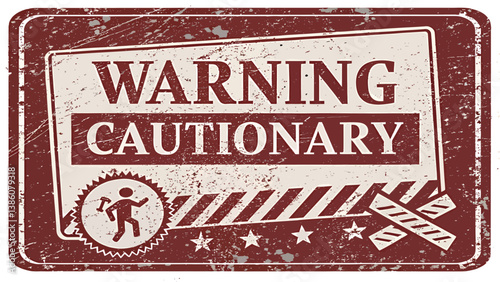Weathered warning sign emphasizing caution in a bold design.
