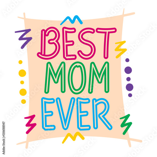 best mom ever. vector illustration