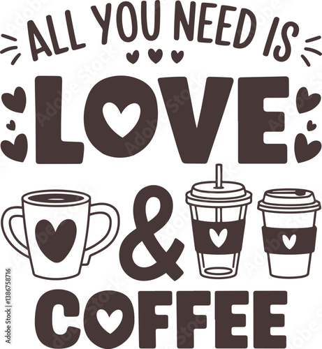 Coffee Lover SVG, Valentines Day SVG, All You Need Is Love, coffee svg design.