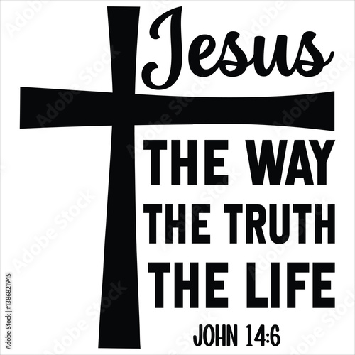 Jesus The Way The Truth The Life - Christian T-shirt Design Vector, Christian Religious illustration, Jesus Christ Typography Tee graphics
