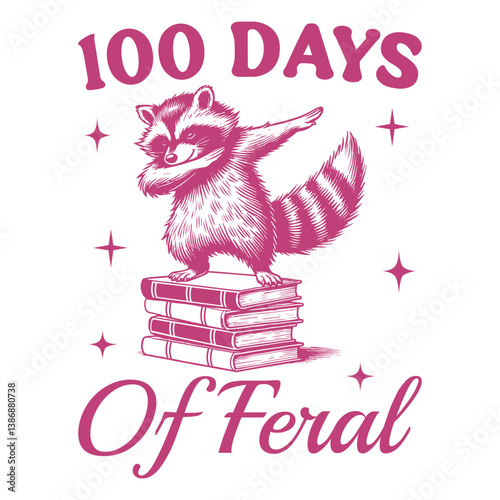 100 days of feral - Funny raccoon t-shirt design sublimation, Vintage animal t-shirt design, animal sayings typography shirt
