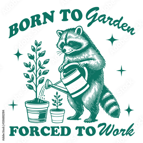 born to gerden forced to work - Funny raccoon t-shirt design sublimation, Vintage animal t-shirt design, animal sayings typography shirt
