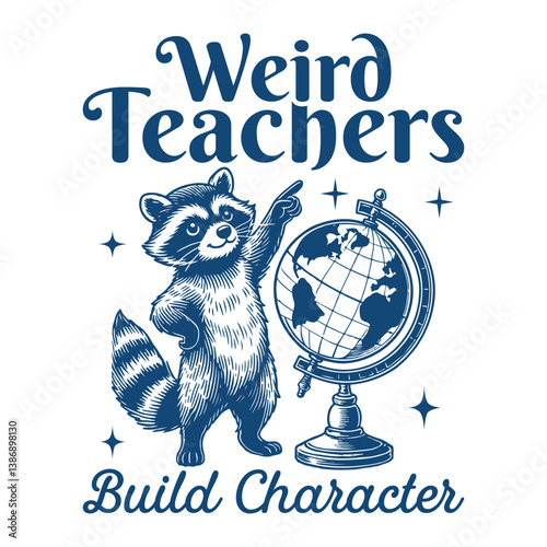 Weird Teachers Build Character Raccoon Hilarious Typography T-shirt Vector, Funny Animal Vintage Design, Retro Raccoon Illustration
