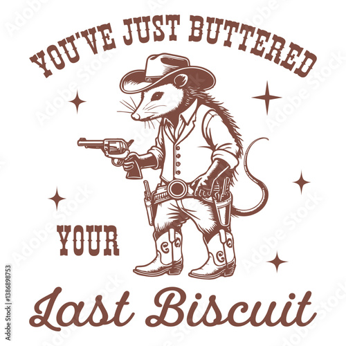 You've Just Buttered Your Last Biscuit Opossum Hilarious Typography T-shirt Vector, Funny Animal Vintage Design, Retro Opossum Illustration