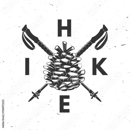 Hike. Vector illustration. Extreme adventure. Hiking related typographic quote. Concept for shirt or logo, print, stamp. Landscape with pine cone and hiking poles