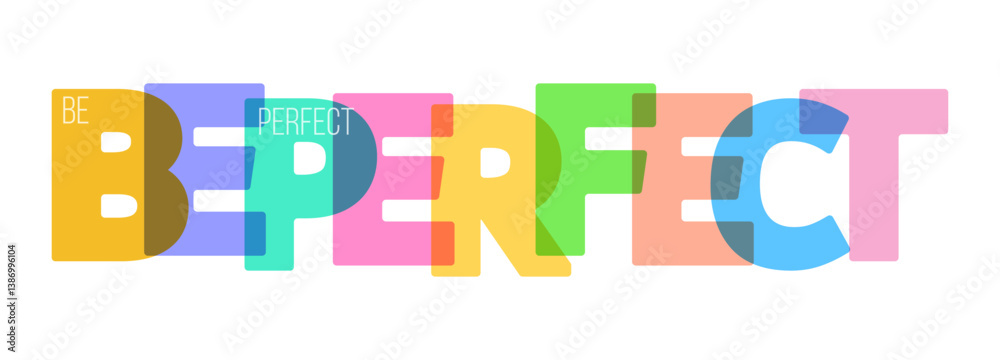 BE PERFECT. A motivating phrase for learning, training, self-perfection and goal achievement BE PERFECT. A motivating phrase for learning, training, self-perfection and goal achievement