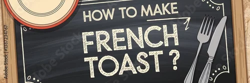 Panel kuchenny z motywem "How  to make french toast? " question plate, fork, knife on a chalkboard, guide, instruction, concept, minimalist cartoon thumbnail design