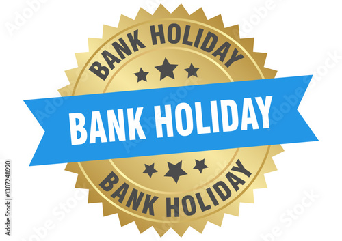 bank holiday. bank holiday round blue and gold label isolated on transparent background