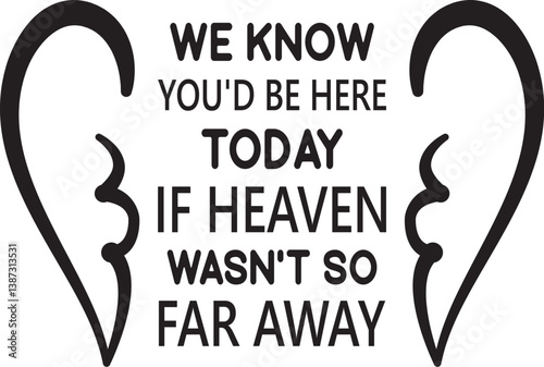 we know you'd be here today if heaven wasn't so far away SVG, Memorial SVG, In loving memory SVG, Memorial Quotes SVG, Cardinal Svg, Rest in peace svg, Heaven svg, Remembrance svg,
Memorial Svg, Berea