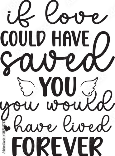 if love could have saved you you would have lived forever SVG, Memorial SVG, In loving memory SVG, Memorial Quotes SVG, Cardinal Svg, Rest in peace svg, Heaven svg, Remembrance svg,
Memorial Svg, Bere