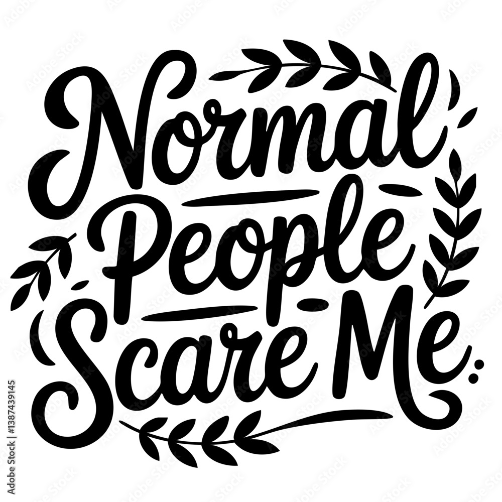 Obraz premium Normal people scare me. Funny quote vector