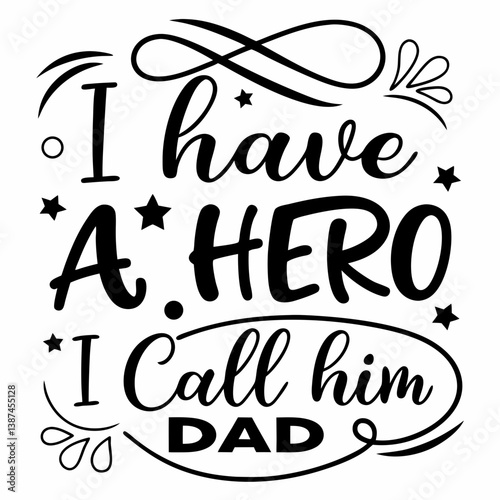 Fathers Day Typography Design I Have A Hero I Call Him Dad