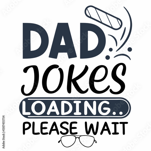 Funny Dad Jokes Loading Creative Fathers Day Vector Graphic Design