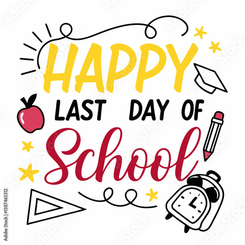 Happy Last Day Of School Graphic Featuring School Elements And Celebration