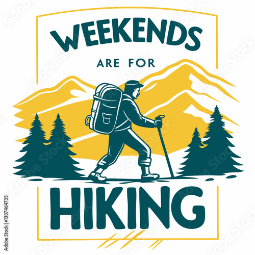 Weekends Are For Hiking Vector Graphic With Mountain Landscape And Backpacker