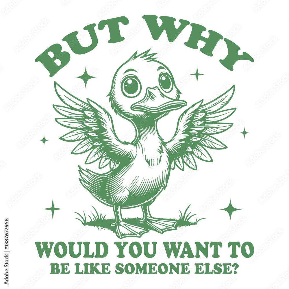 Obraz premium But Why Would You Want To Be Like Someone Else Duck T-shirt Vector, Funny Animal Vintage Design Sublimation, Trendy Duck Quote Typography 
