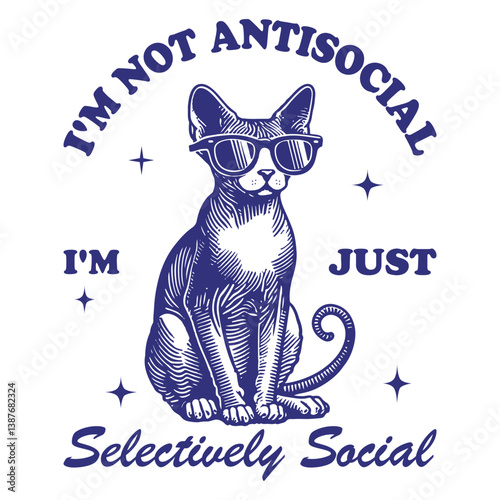 I'm Not Antisocial I'm Just Selectively Social Cat T-shirt Vector, Funny Animal Vintage Design Sublimation, Trendy Cat Quote Typography

