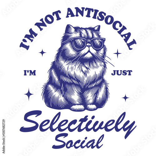 I'm Not Antisocial I'm Just Selectively Social Cat T-shirt Vector, Funny Animal Vintage Design Sublimation, Trendy Cat Quote Typography
