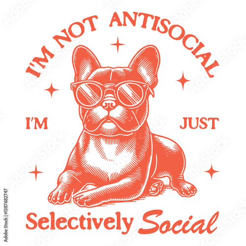  I'm Not Antisocial I'm Just Selectively Social Dog T-shirt Vector, Funny Animal Vintage Design Sublimation, Trendy Dog Quote Typography