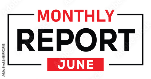 Minimalist report title graphic: "MONTHLY" in bold red text, "REPORT" in black, centered on white. "JUNE" in red box below. Thin black border. Clean sans-serif typography. Professional.