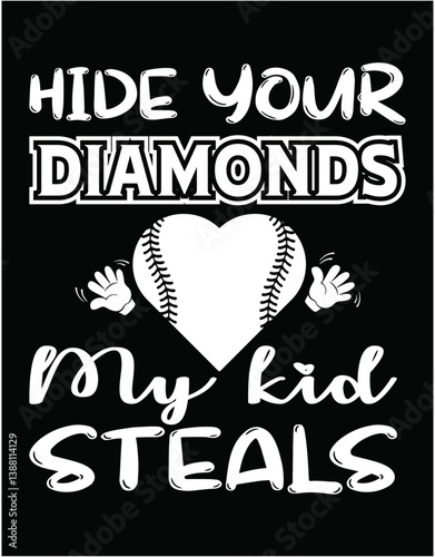 Hide Your Diamonds My Kid Steals Baseball - printable editable vector art file.