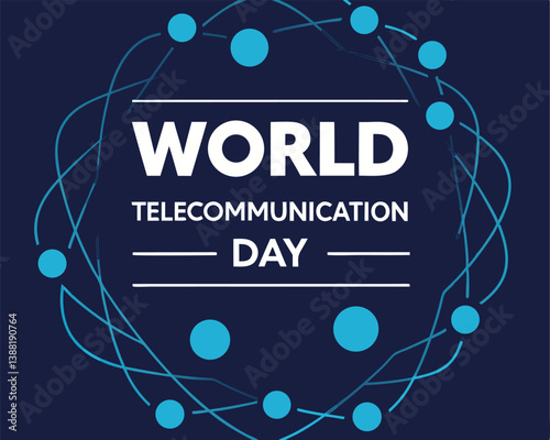 World Telecommunication Day: Global Network of Connected Dots.