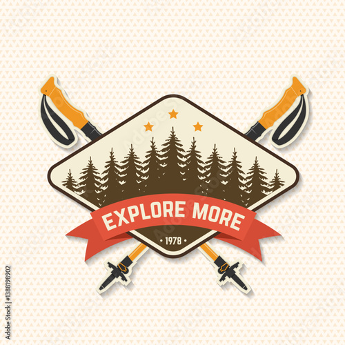 Explore more, patch design. Vector. Extreme adventure. Concept for shirt or logo, print, stamp with hiking poles and pine forest. Outdoor adventure.